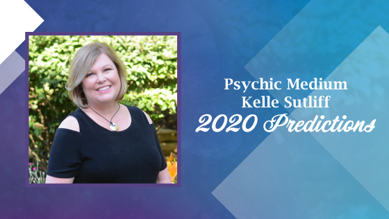 Psychic Medium Kelle Sutliff’s Predictions for 2020