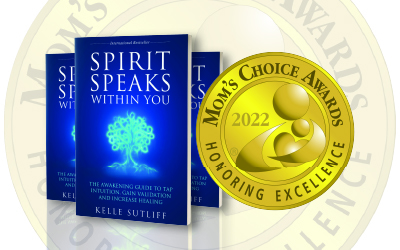 SPIRIT SPEAKS WITHIN YOU by Psychic Medium Kelle Sutliff is a Mom’s Choice Awards® Gold Recipient